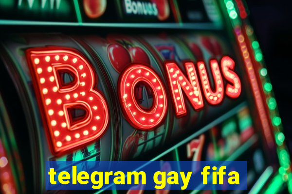 telegram gay fifa